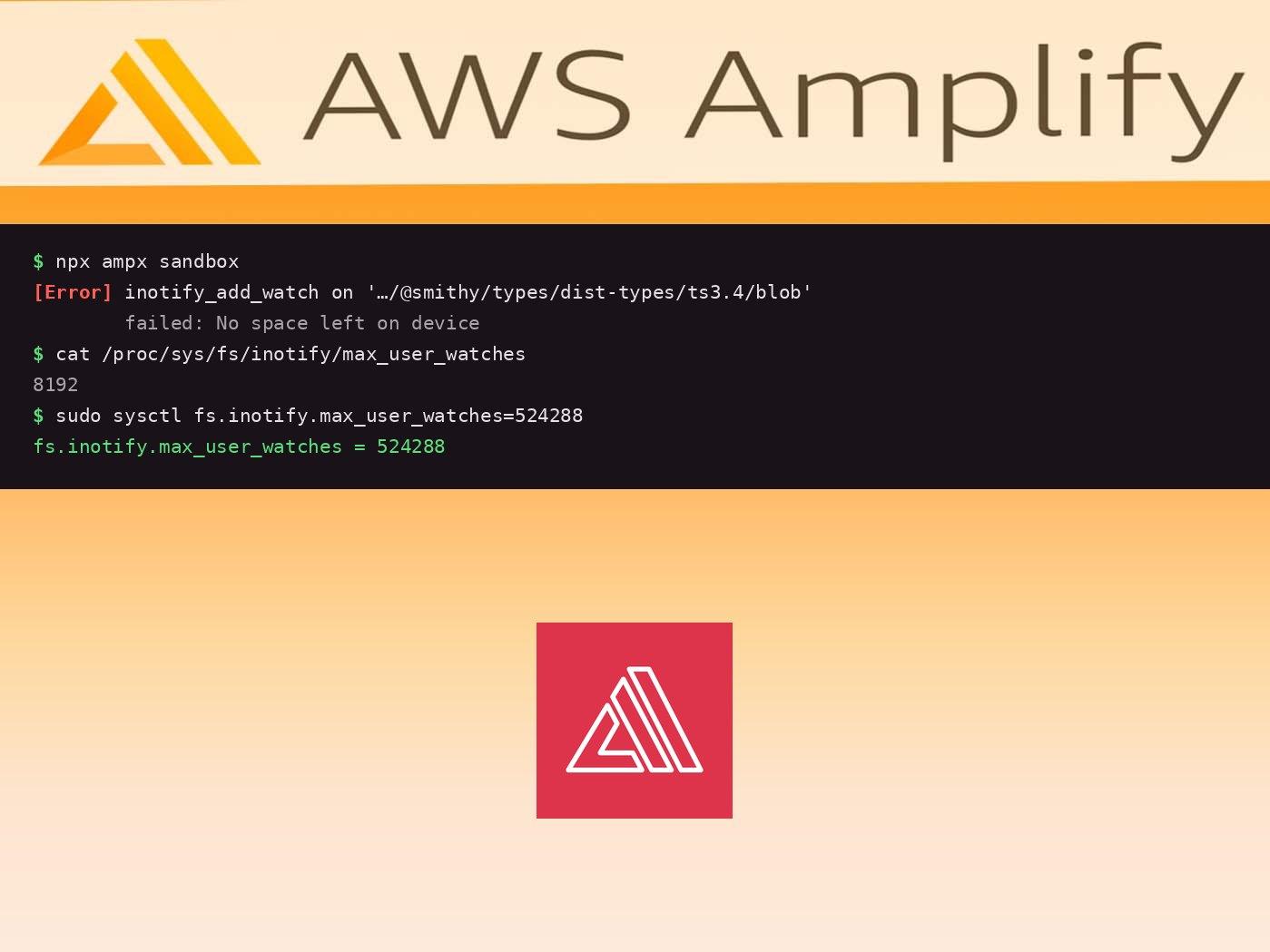 AWS Amplify sandbox terminal showing the inotify_add_watch 'No space left on device' error and the sysctl fix